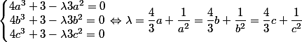 \left\{\begin{matrix}4a^3+3-\lambda 3a^2=0\\ 4b^3+3-\lambda 3b^2=0\\ 4c^3+3-\lambda 3c^2=0\end{matrix}\right.\Leftrightarrow \lambda =\dfrac{4}{3}a+\dfrac{1}{a^2}=\dfrac{4}{3}b+\dfrac{1}{b^2}=\dfrac{4}{3}c+\dfrac{1}{c^2}